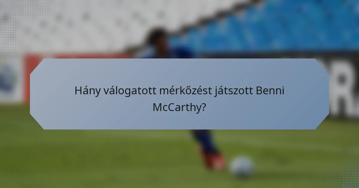 Hány válogatott mérkőzést játszott Benni McCarthy?