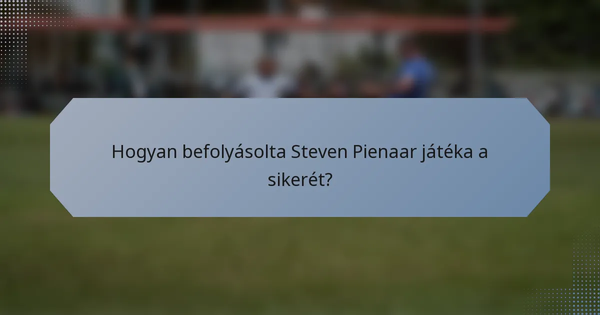 Hogyan befolyásolta Steven Pienaar játéka a sikerét?