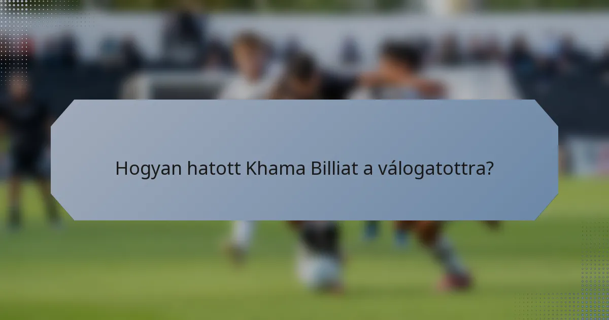 Hogyan hatott Khama Billiat a válogatottra?