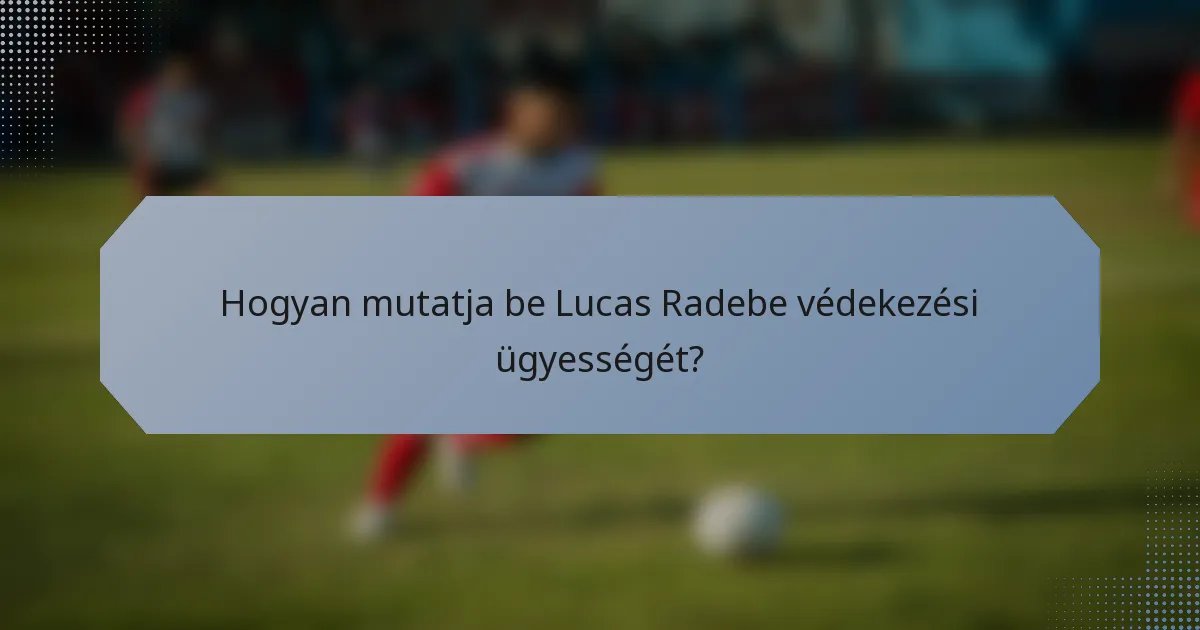 Hogyan mutatja be Lucas Radebe védekezési ügyességét?