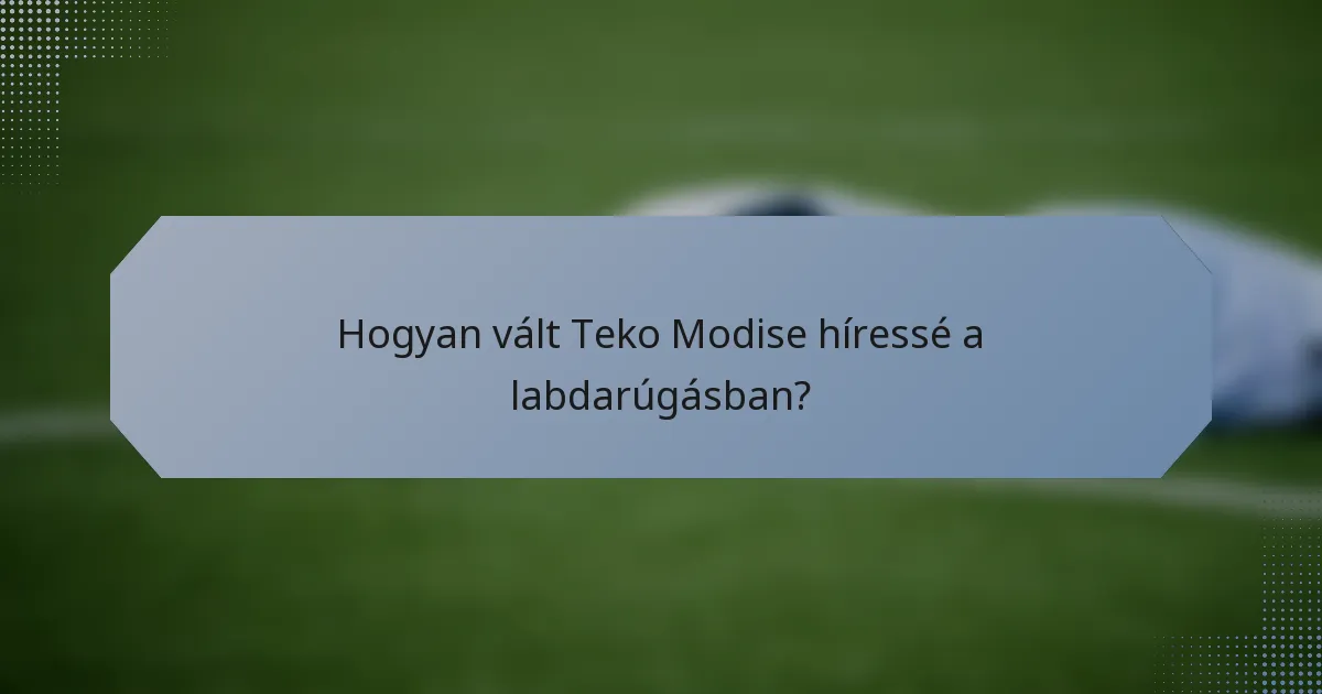 Hogyan vált Teko Modise híressé a labdarúgásban?