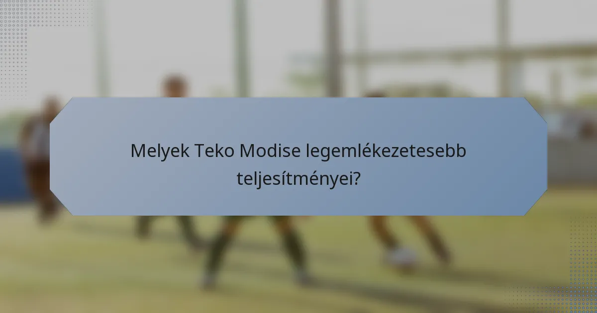 Melyek Teko Modise legemlékezetesebb teljesítményei?