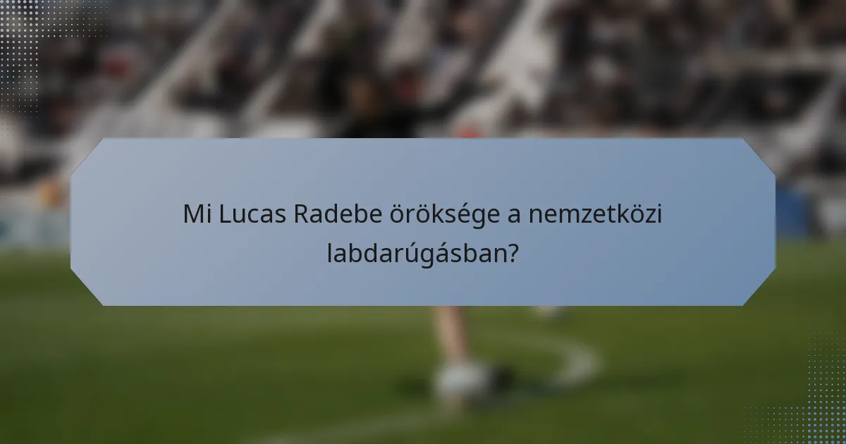 Mi Lucas Radebe öröksége a nemzetközi labdarúgásban?