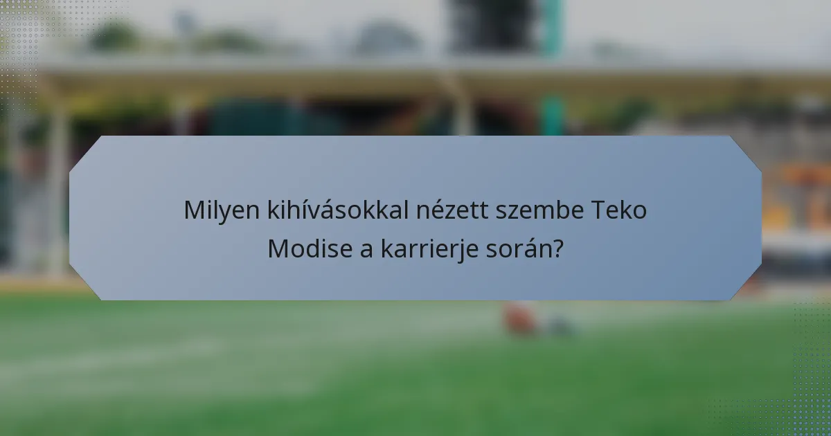 Milyen kihívásokkal nézett szembe Teko Modise a karrierje során?