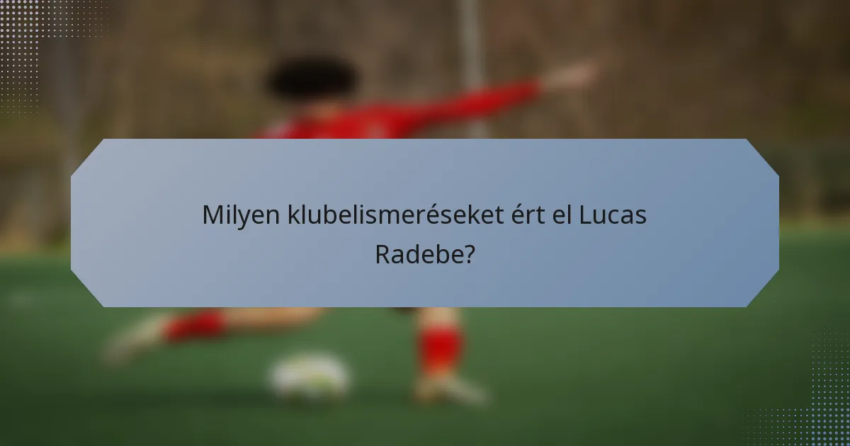 Milyen klubelismeréseket ért el Lucas Radebe?