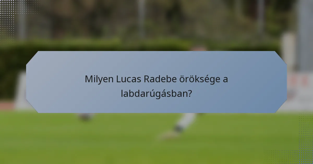 Milyen Lucas Radebe öröksége a labdarúgásban?