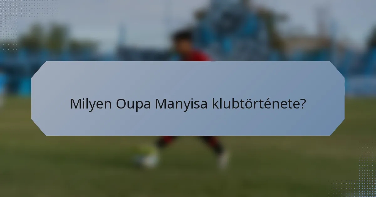 Milyen Oupa Manyisa klubtörténete?